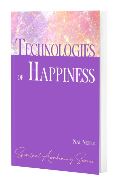 Technologies of Happiness | Nat Noble Technologies of Happiness
