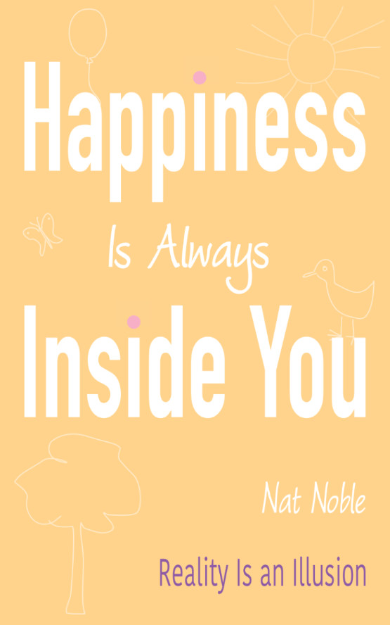 Happiness Is Always Inside You Happiness Is Always Inside You